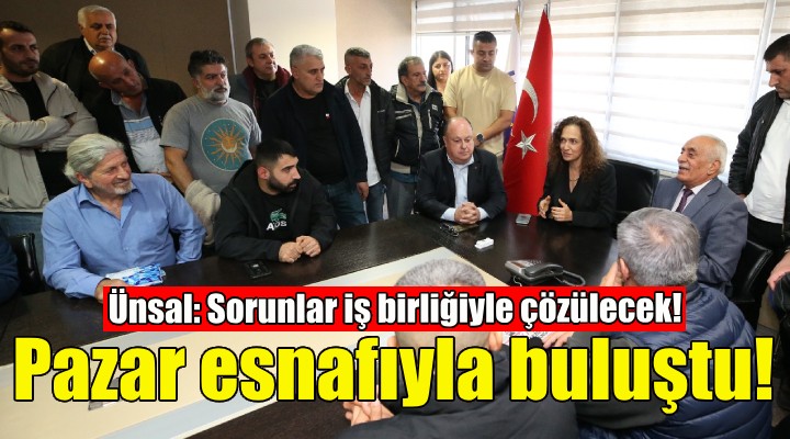 Başkan Ünsal, pazar esnafıyla buluştu!