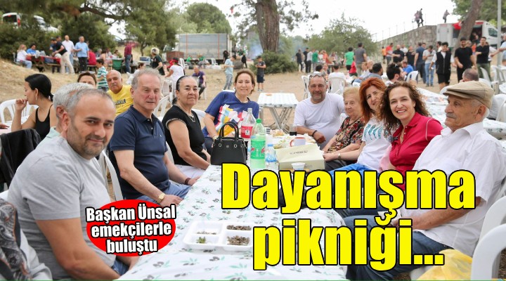 Başkan Ünsal ve emekçiler dayanışma pikniğinde buluştu