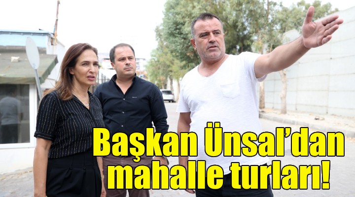 Başkan Ünsal'dan mahalle turları!