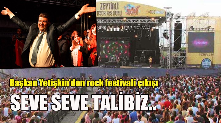 Başkan Yetişkin'den rock festivali çağrısı: BİZ SEVE SEVE TALİBİZ!