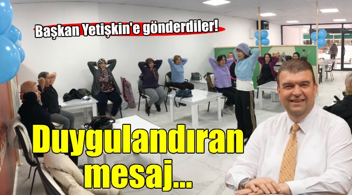 Başkan Yetişkin'e duygulandıran mesaj...