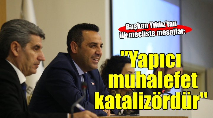 Başkan Yıldız: 'Yapıcı muhalefet katalizördür'