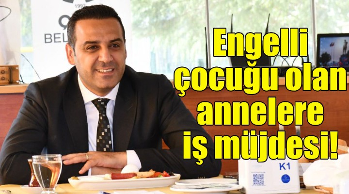 Başkan Yıldız'dan engelli çocuğu olan annelere iş müjdesi!