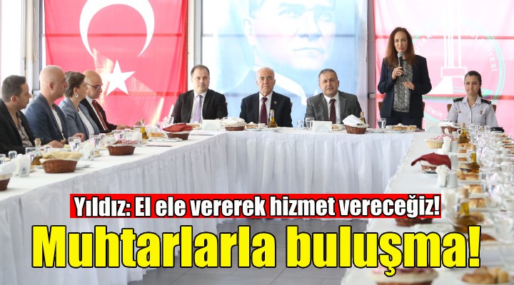 Başkan Yıldız muhtarlarla buluştu!