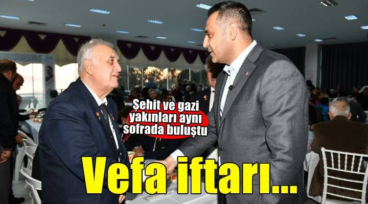 Başkan Yıldız, şehit ve gazi yakınlarıyla iftarda buluştu