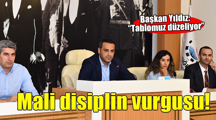 Başkan Yıldız'dan mali disiplin vurgusu...