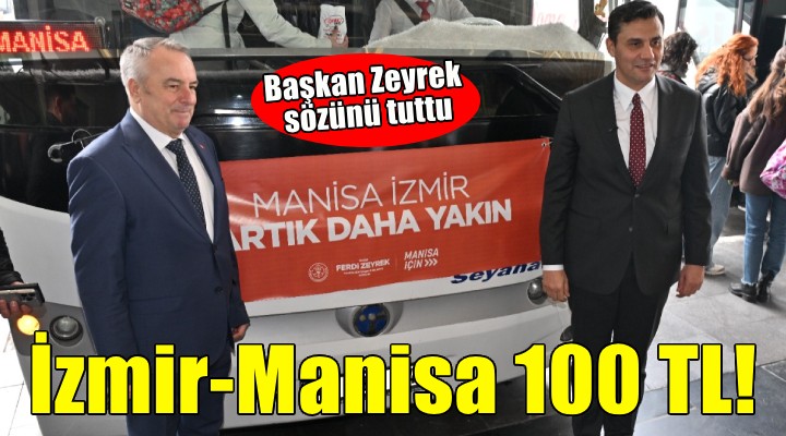 Başkan Zeyrek sözünü tuttu... İzmir-Manisa arası 100 TL'ye indi!