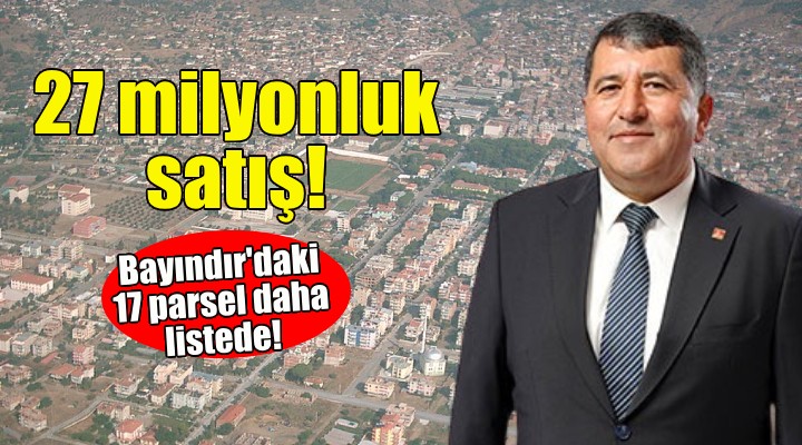 Bayındır Belediyesi'nden 27 milyonluk satış... 17 parsel daha listede!