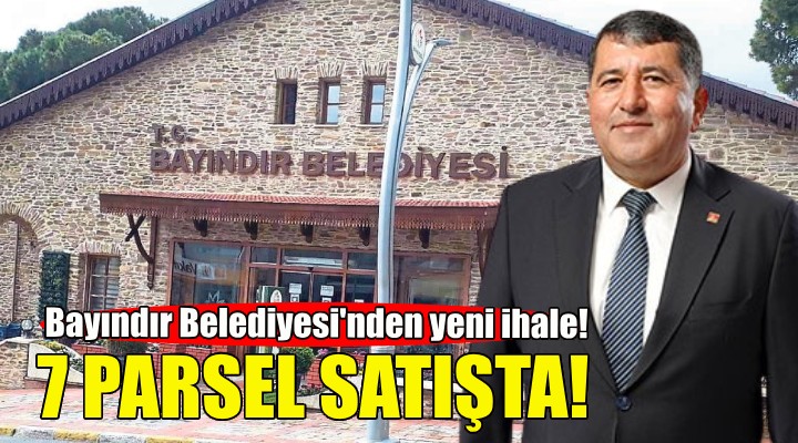 Bayındır Belediyesi'nden bir satış daha... 7 parsel listede!