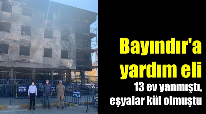 Bayındır'a yardım eli! 13 ev yanmıştı