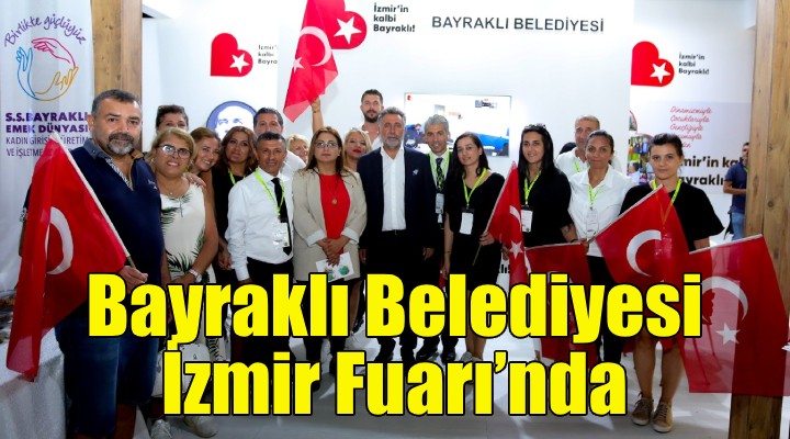 Bayraklı Belediyesi İzmir Fuarı'nda!