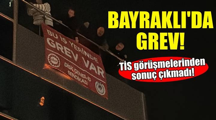 Bayraklı Belediyesi'nde grev kararı!