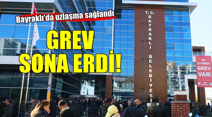 Bayraklı Belediyesi'nde grev sona erdi!