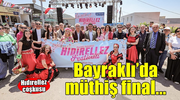 Bayraklı Hıdırellez Festivali'ne görkemli final