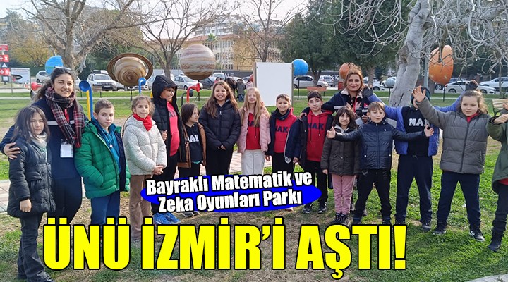 Bayraklı Matematik ve Zeka Oyunları Parkı'na büyük ilgi...