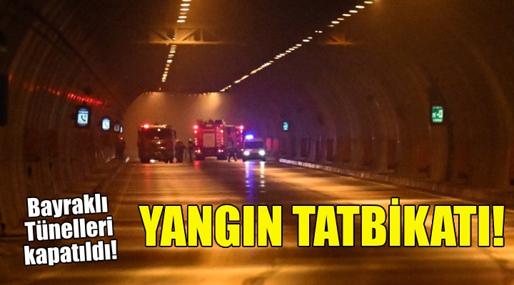 Bayraklı Tünelleri'nde yangın tatbikatı!