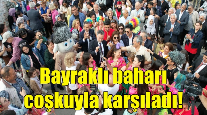 Bayraklı baharı coşkuyla karşıladı!