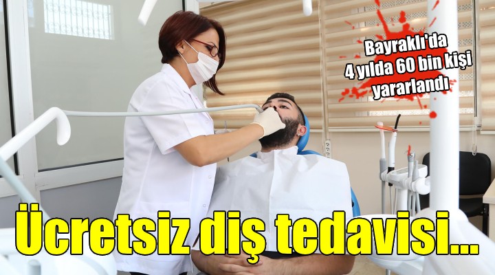 Bayraklı'da 4 yılda 60 bin ücretsiz diş tedavisi...