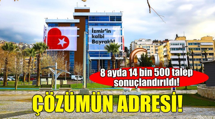 Bayraklı'da 8 ayda 14 bin 500 talep sonuçlandırıldı!