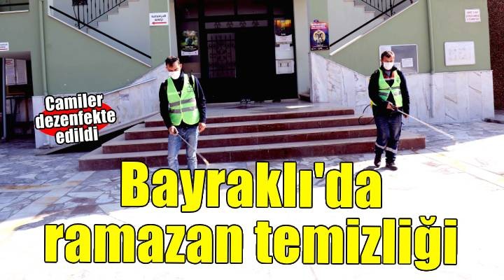 Bayraklı'da camiler dezenfekte ediliyor