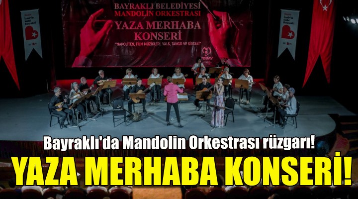 Bayraklı'da Mandolin Orkestrası rüzgarı!