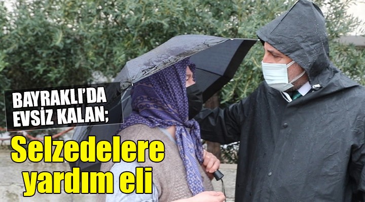 Bayraklı'da evsiz kalan selzedelere yardım eli