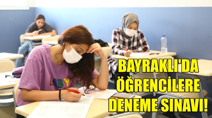 Bayraklı'da öğrencilere deneme sınavı!