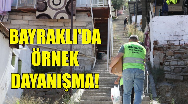 Bayraklı'da örnek dayanışma!