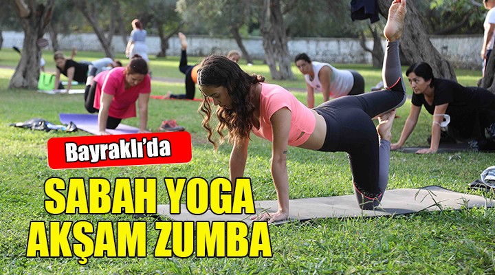 Bayraklı'da sabah yoga, akşam zumba