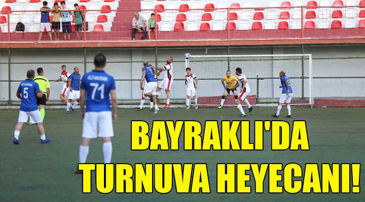 Bayraklı'da turnuva heyecanı!