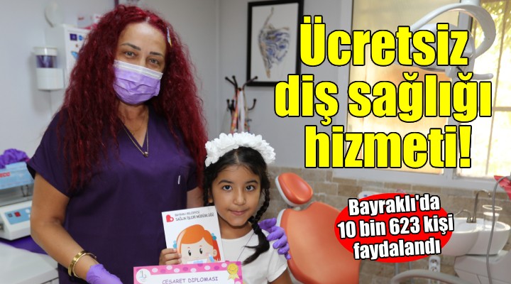 Bayraklı'da ücretsiz ağız ve diş sağlığı hizmeti...