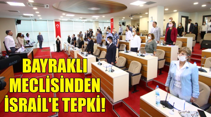 Bayraklı meclisinden İsrail'e tepki!