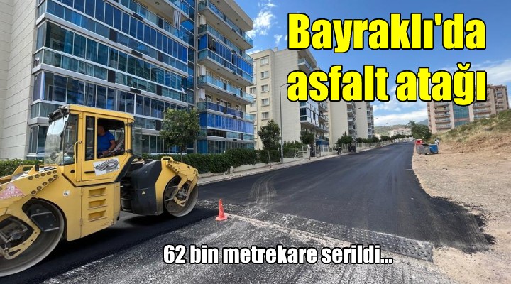 Bayraklı'ya 62 bin metrekare asfalt serimi