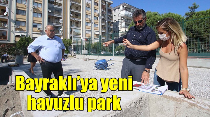 Bayraklı'ya yeni havuzlu park