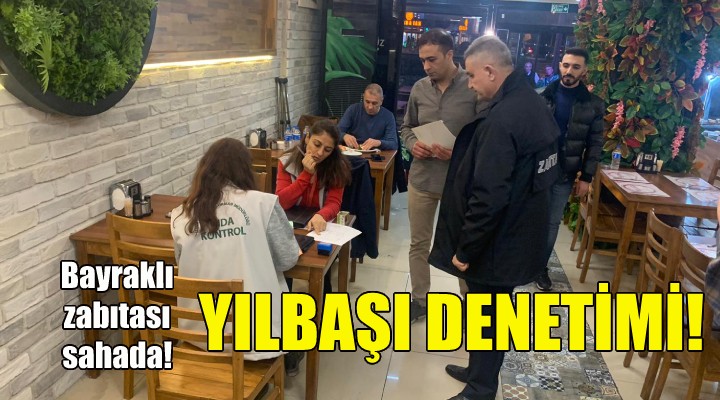 Bayraklı zabıtasından yılbaşı denetimi!