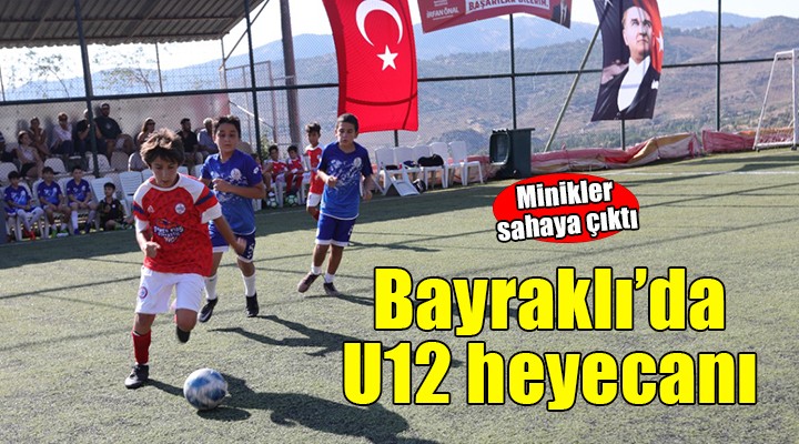 Bayraklı’da U-12 Cup Futbol Turnuvası heyecanı