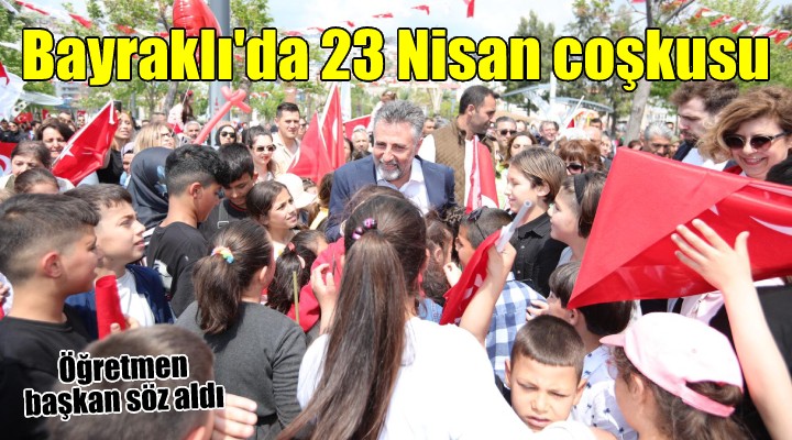 Bayraklı'da binlerce çocukla 23 Nisan coşkusu! Çocuklar Başkan Sandal'a ‘söz' verdi