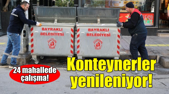 Bayraklı'da çöp konteynerleri yenileniyor!