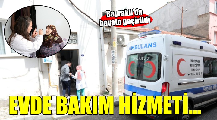 Bayraklı’da evde bakım hizmeti başladı