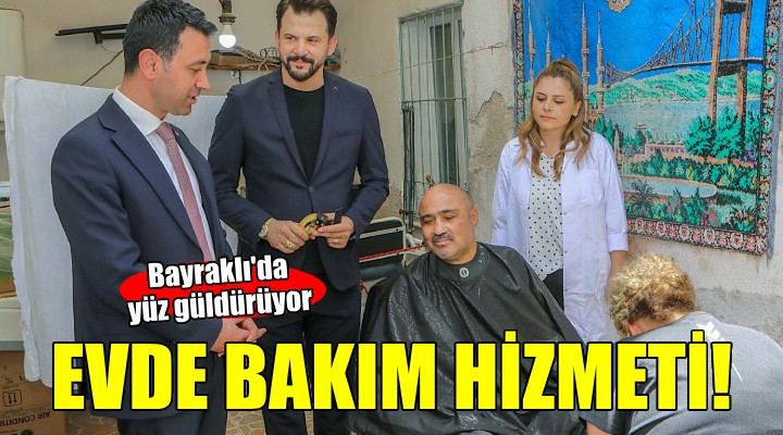 Bayraklı’da evde bakım hizmetleri yüzleri güldürüyor