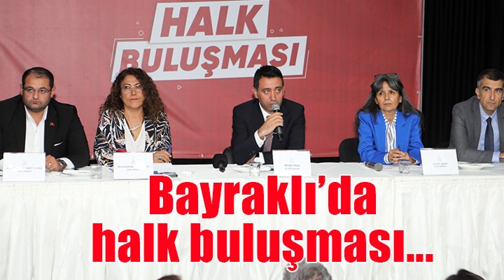 Bayraklı’da halk buluşması...