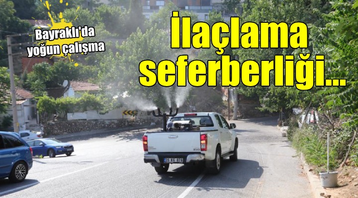 Bayraklı'da ‘ilaçlama' seferberliği