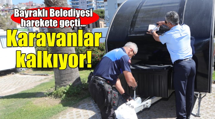 Bayraklı'da karavan işgaline zabıta engeli!