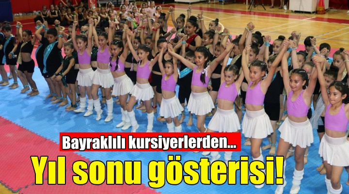 Bayraklılı kursiyerlerden yıl sonu gösterisi!