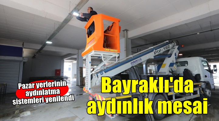 Bayraklı’nın pazar yerlerinde aydınlatma çalışması