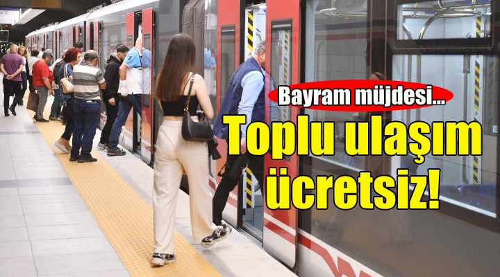 Bayramda İzmir'de toplu ulaşım ücretsiz!