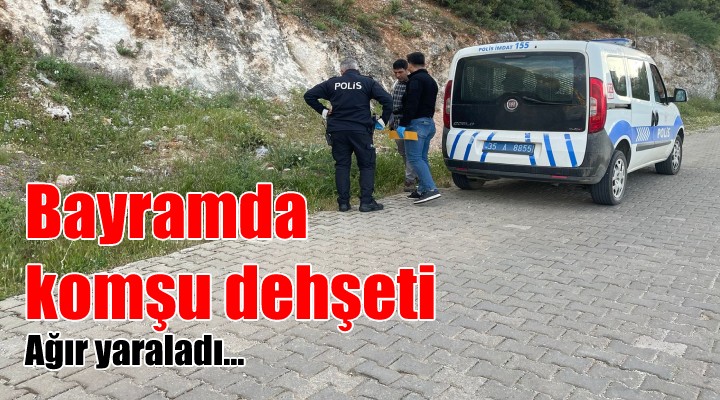 Bayramda komşu dehşeti: Ağır yaraladı...