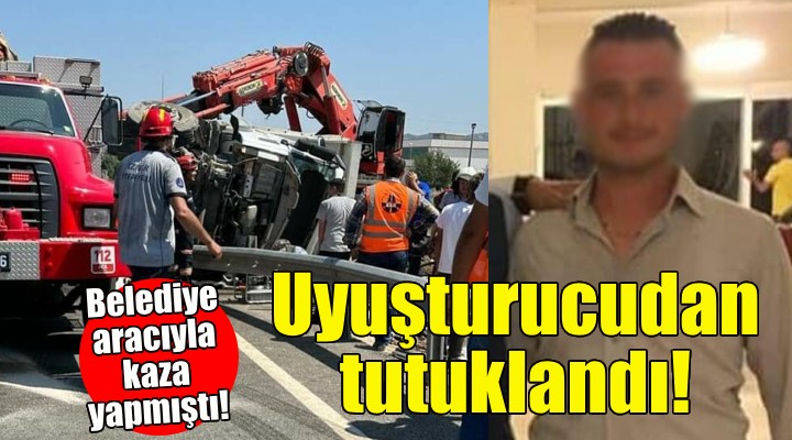 Belediye işçisi uyuşturucudan tutuklandı!