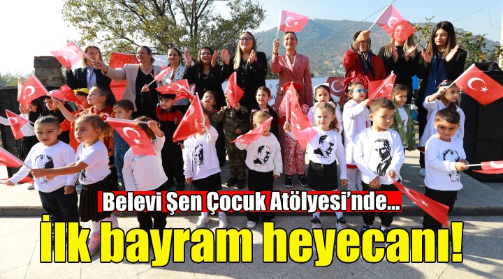 Belevi Şen Çocuk Atölyesi’nde ilk Cumhuriyet Bayramı heyecanı!