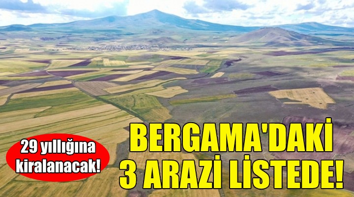 Bergama Belediyesi 3 araziyi 29 yıllığına kiralayacak!